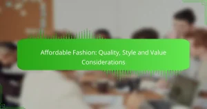 Affordable Fashion: Quality, Style and Value Considerations