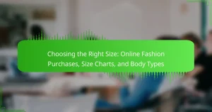 Choosing the Right Size: Online Fashion Purchases, Size Charts, and Body Types