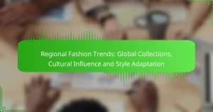 Regional Fashion Trends: Global Collections, Cultural Influence and Style Adaptation
