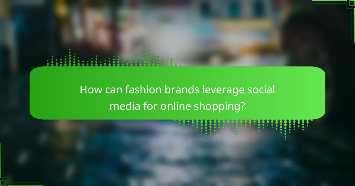 How can fashion brands leverage social media for online shopping?