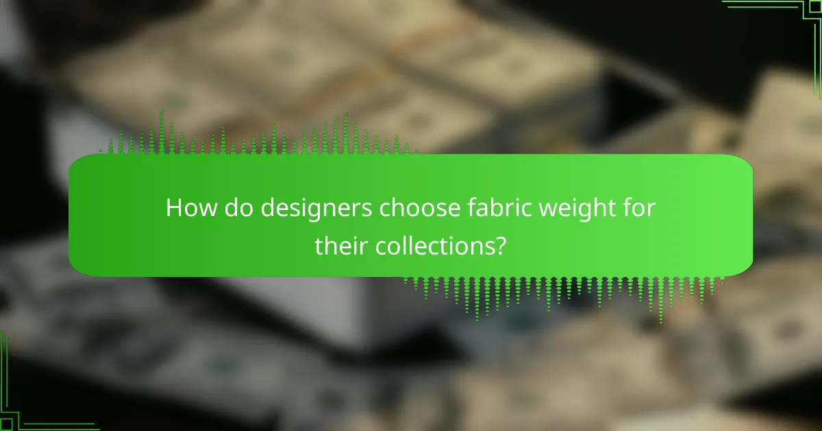 How do designers choose fabric weight for their collections?