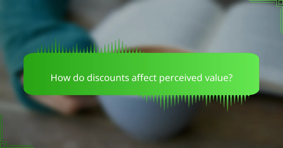 How do discounts affect perceived value?