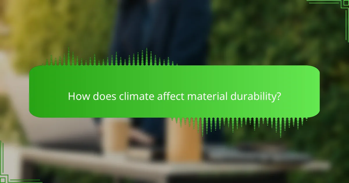 How does climate affect material durability?