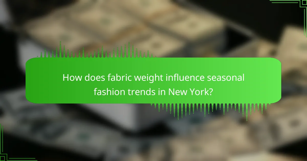 How does fabric weight influence seasonal fashion trends in New York?