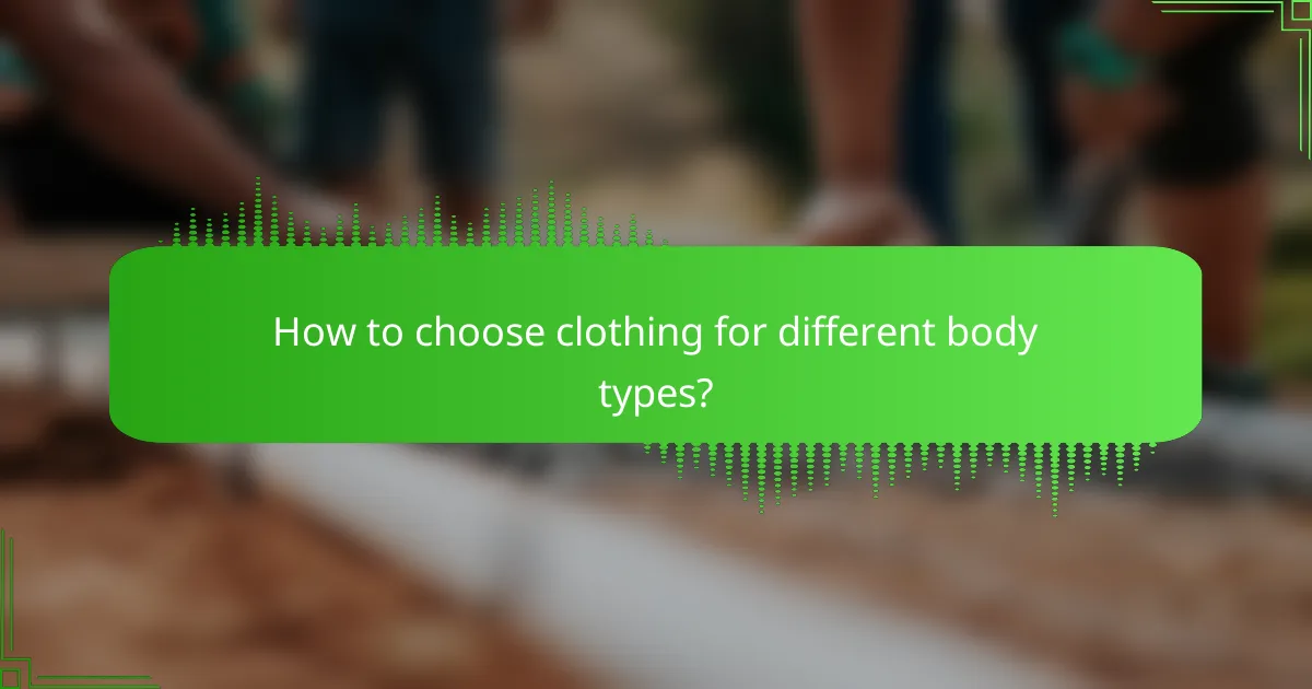 How to choose clothing for different body types?