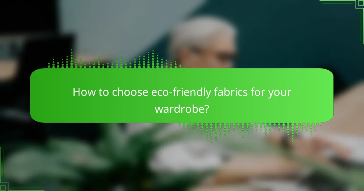 How to choose eco-friendly fabrics for your wardrobe?