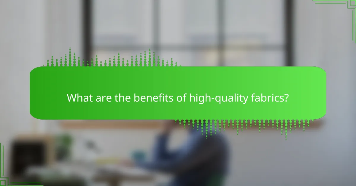 What are the benefits of high-quality fabrics?