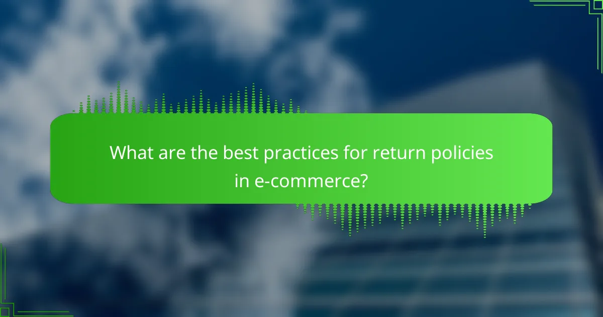 What are the best practices for return policies in e-commerce?