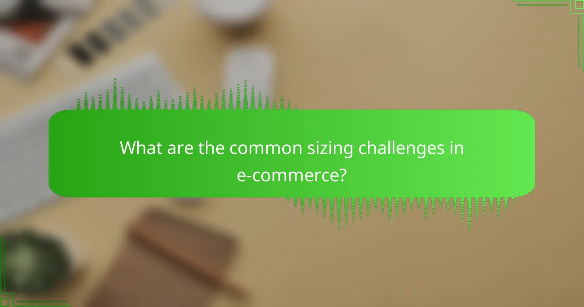 What are the common sizing challenges in e-commerce?