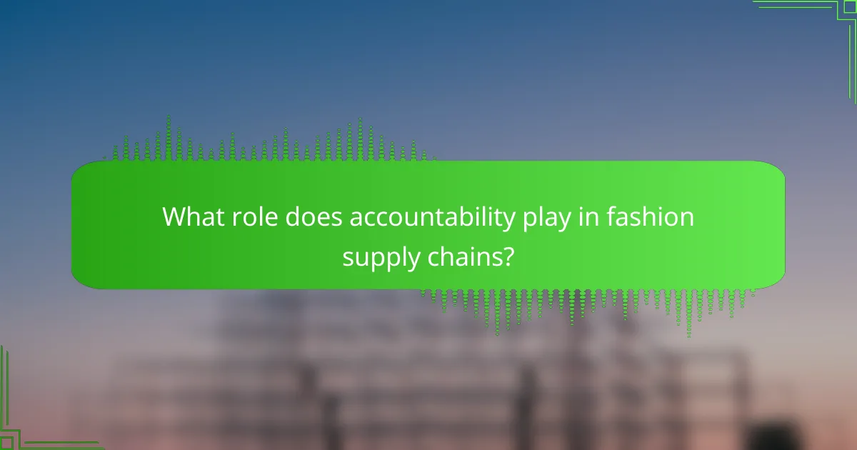 What role does accountability play in fashion supply chains?