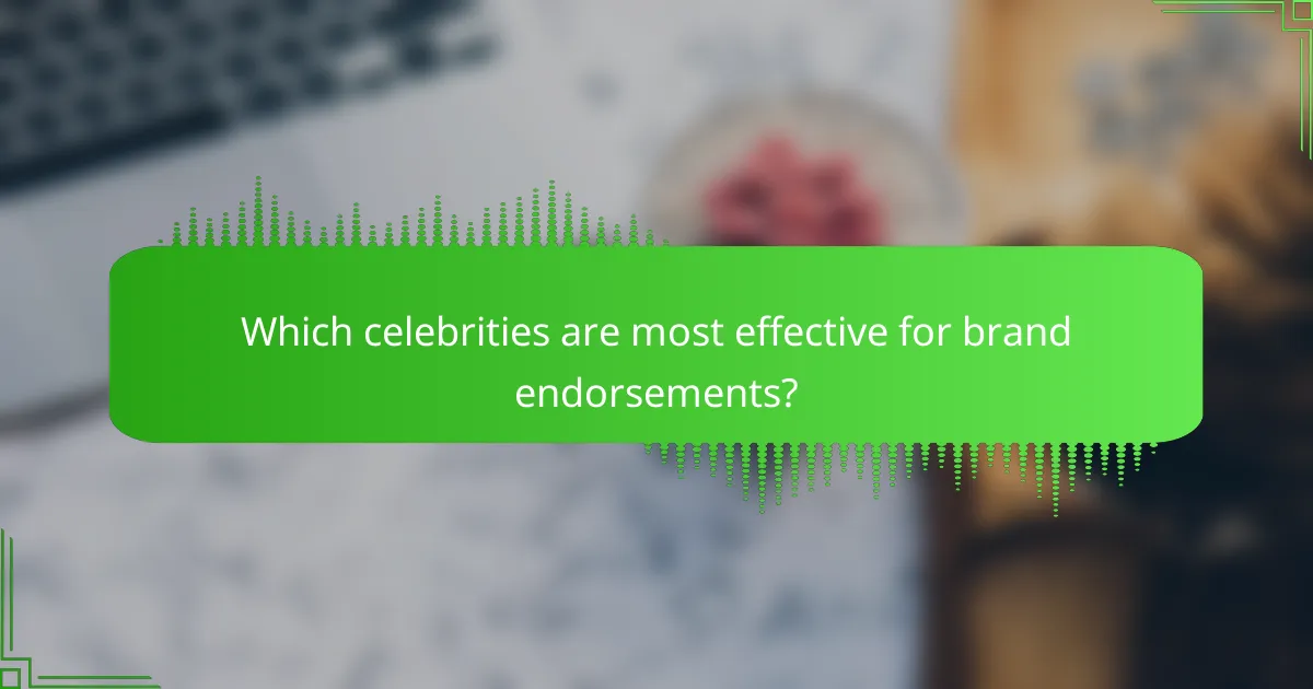 Which celebrities are most effective for brand endorsements?